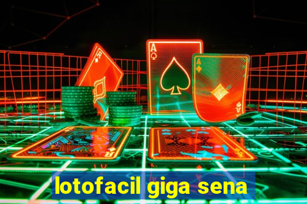 lotofacil giga sena